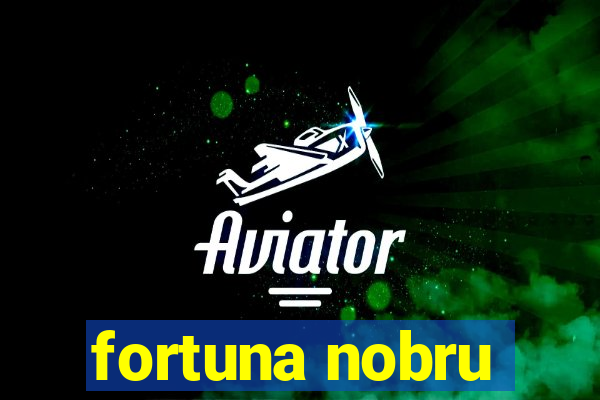 fortuna nobru